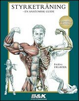 NY, revolutionerande bok frn B&K och Fitnessfrlaget: Styrketrning  en anatomisk guide